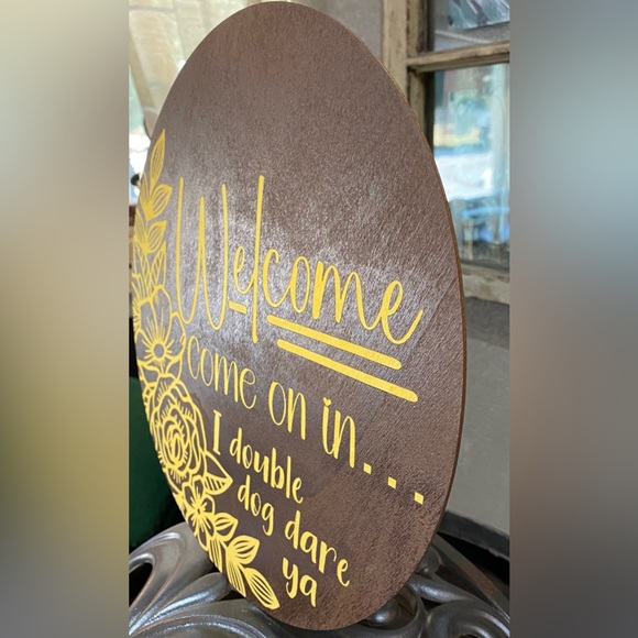 Welcome. Come on in..I Double Dog Dare Ya. 12” Round Wood Sign - Funny - Picture 4 of 4